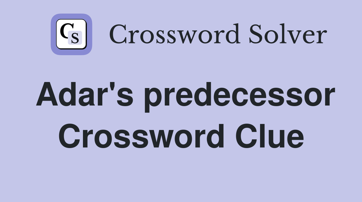 Adar's predecessor Crossword Clue
