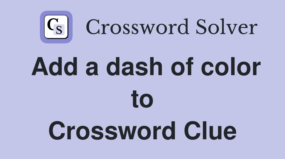 Add a dash of color to Crossword Clue