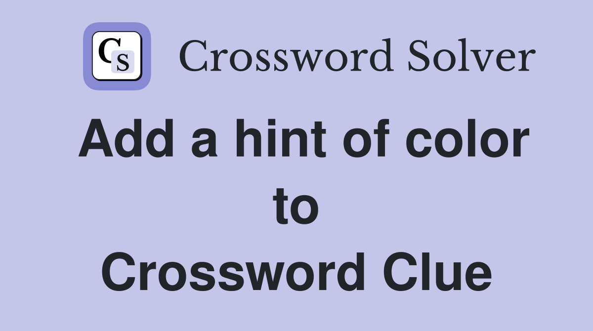 Add a hint of color to Crossword Clue