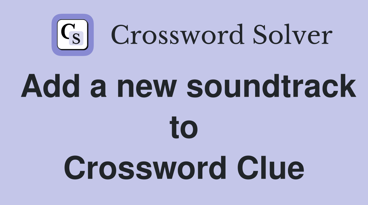 Add a new soundtrack to Crossword Clue