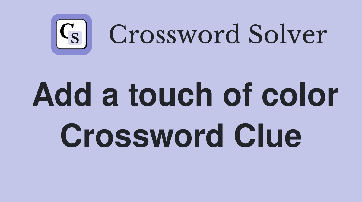 Add a touch of color Crossword Clue