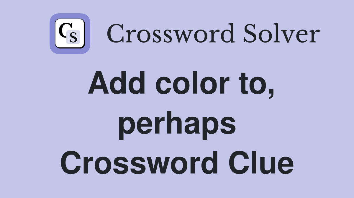 Add color to, perhaps Crossword Clue