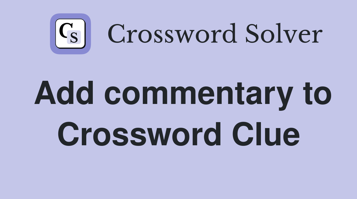 Add commentary to Crossword Clue