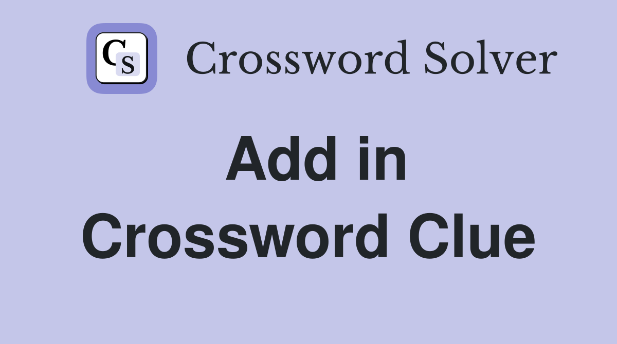 Add in Crossword Clue