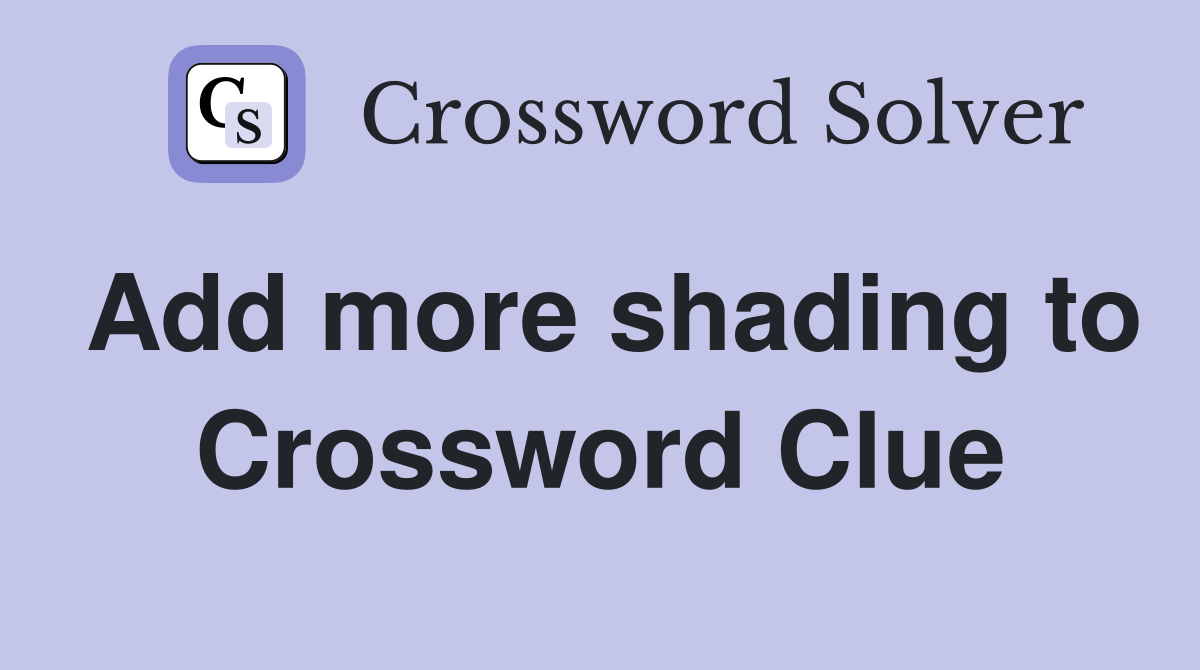 Add more shading to Crossword Clue