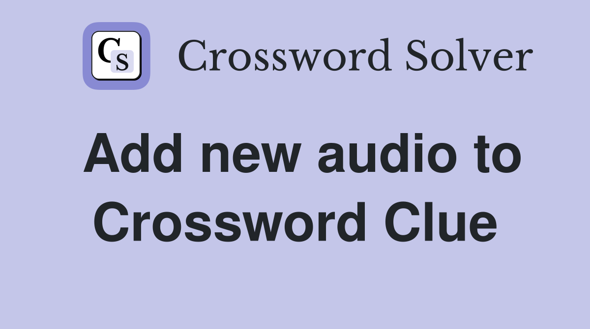 Add new audio to Crossword Clue