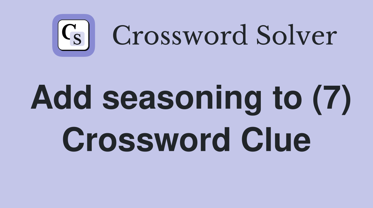 Add seasoning to (7) Crossword Clue
