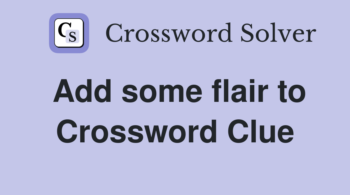 Add some flair to Crossword Clue