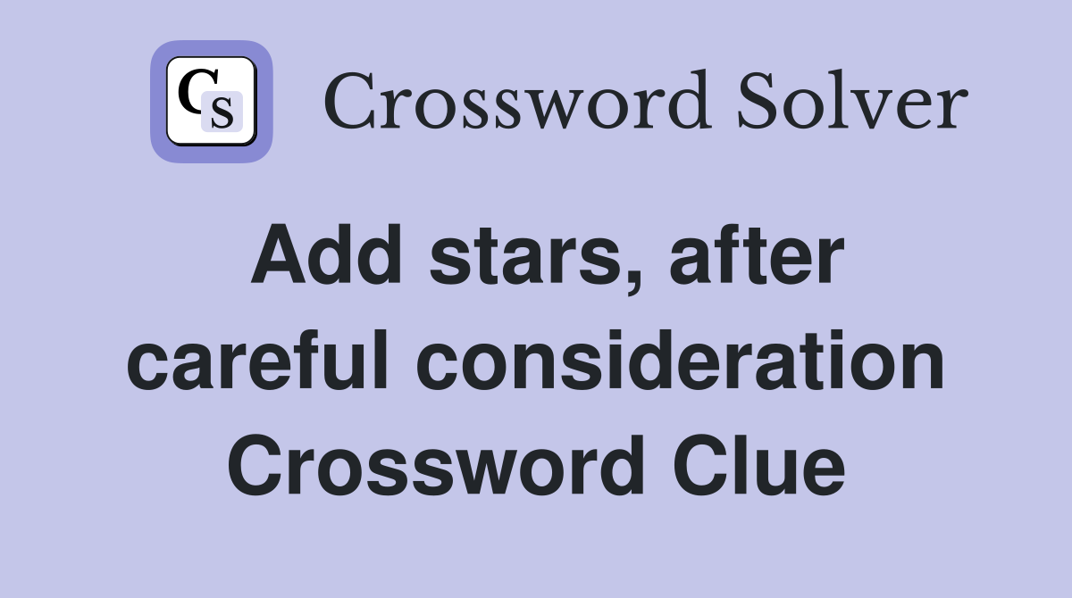 Add stars, after careful consideration Crossword Clue