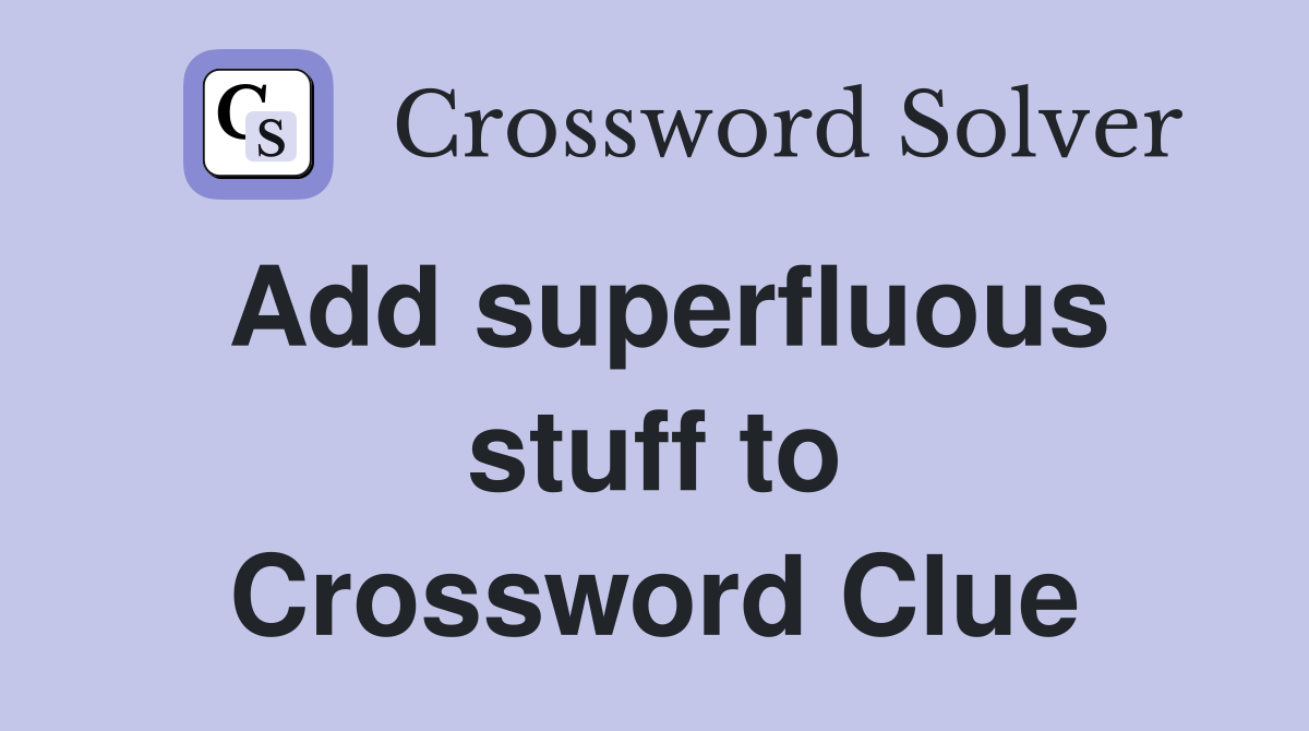 Add superfluous stuff to Crossword Clue