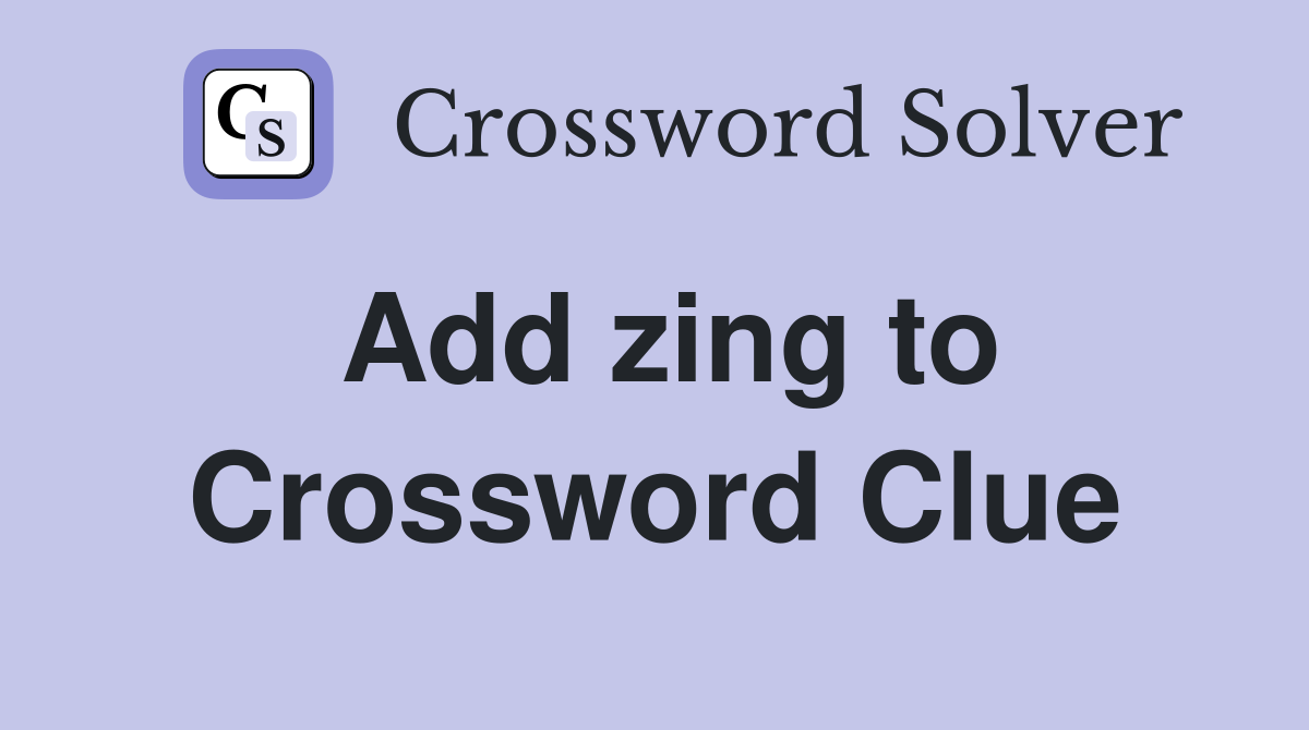 Add zing to Crossword Clue