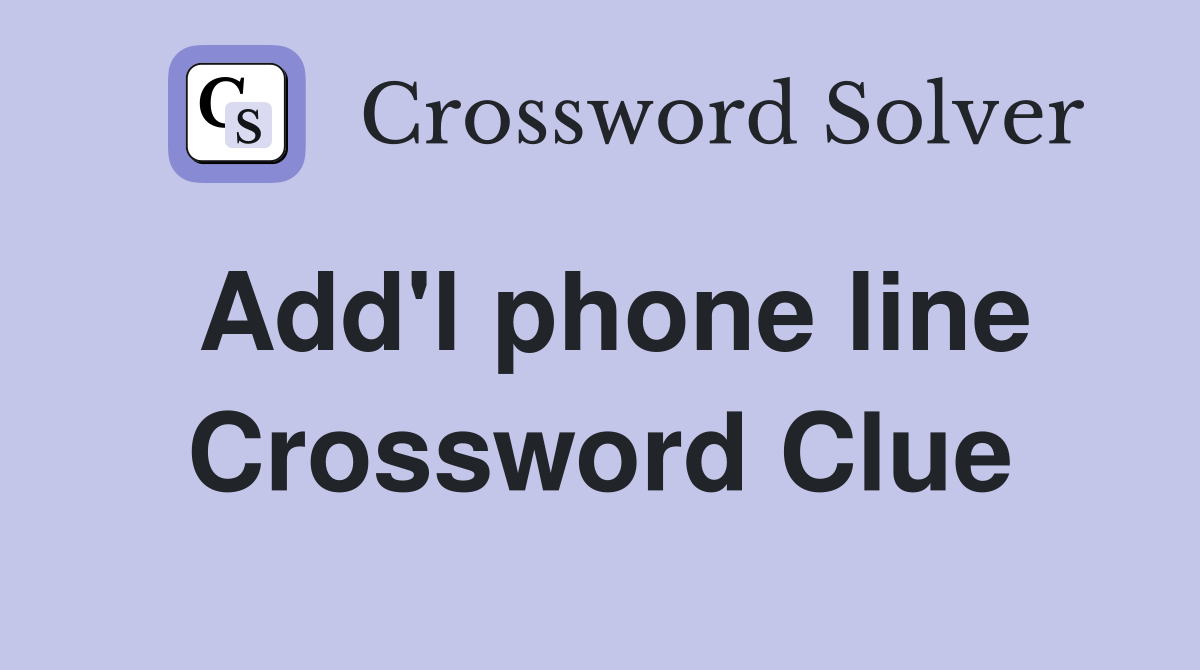Add'l phone line Crossword Clue