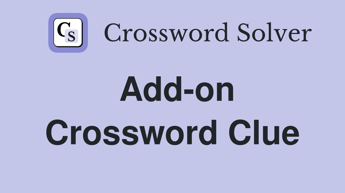 Add on Crossword Clue Answers Crossword Solver