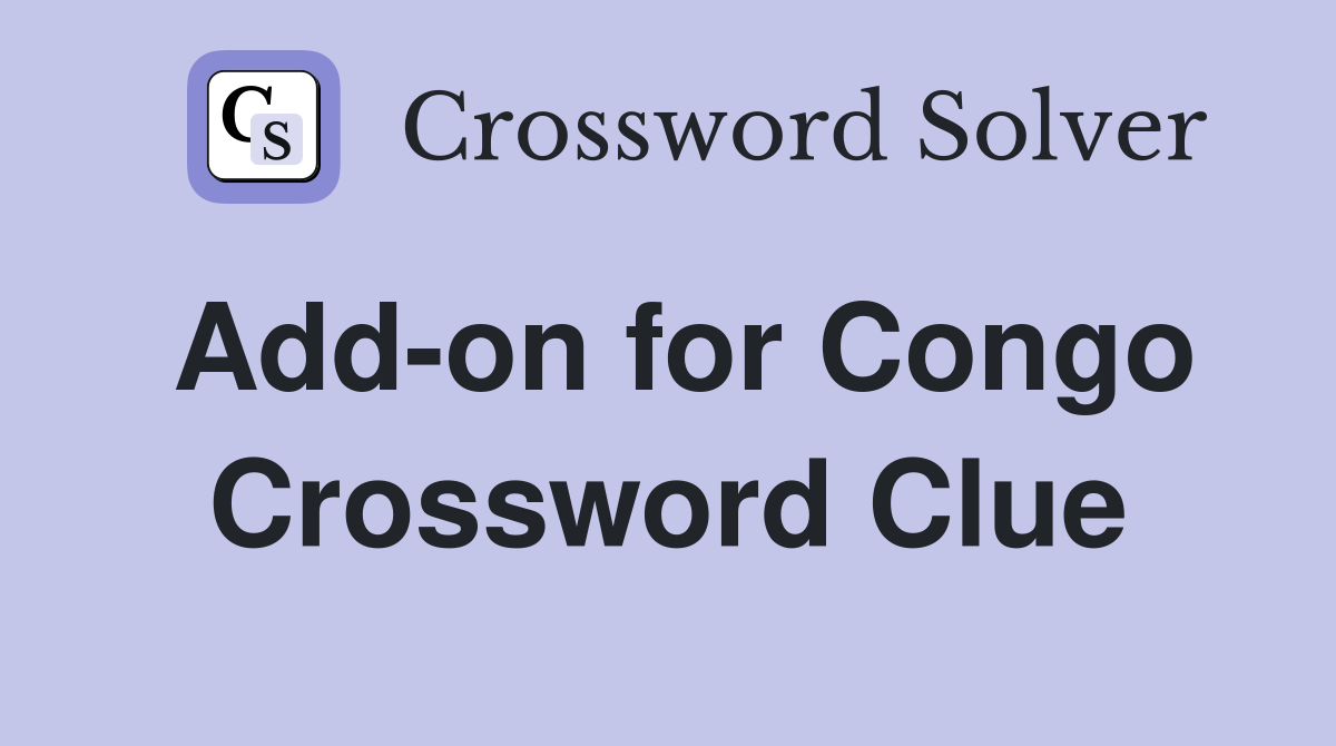 Add-on for Congo Crossword Clue