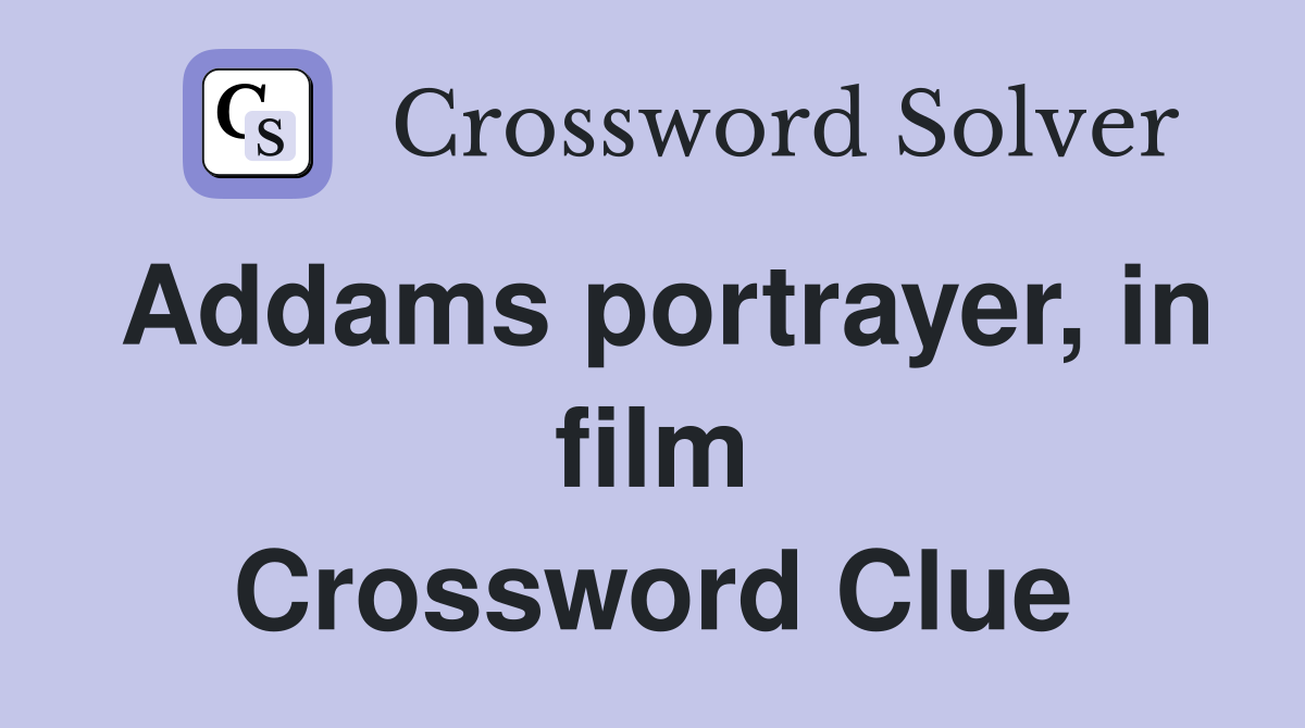 Addams portrayer, in film Crossword Clue