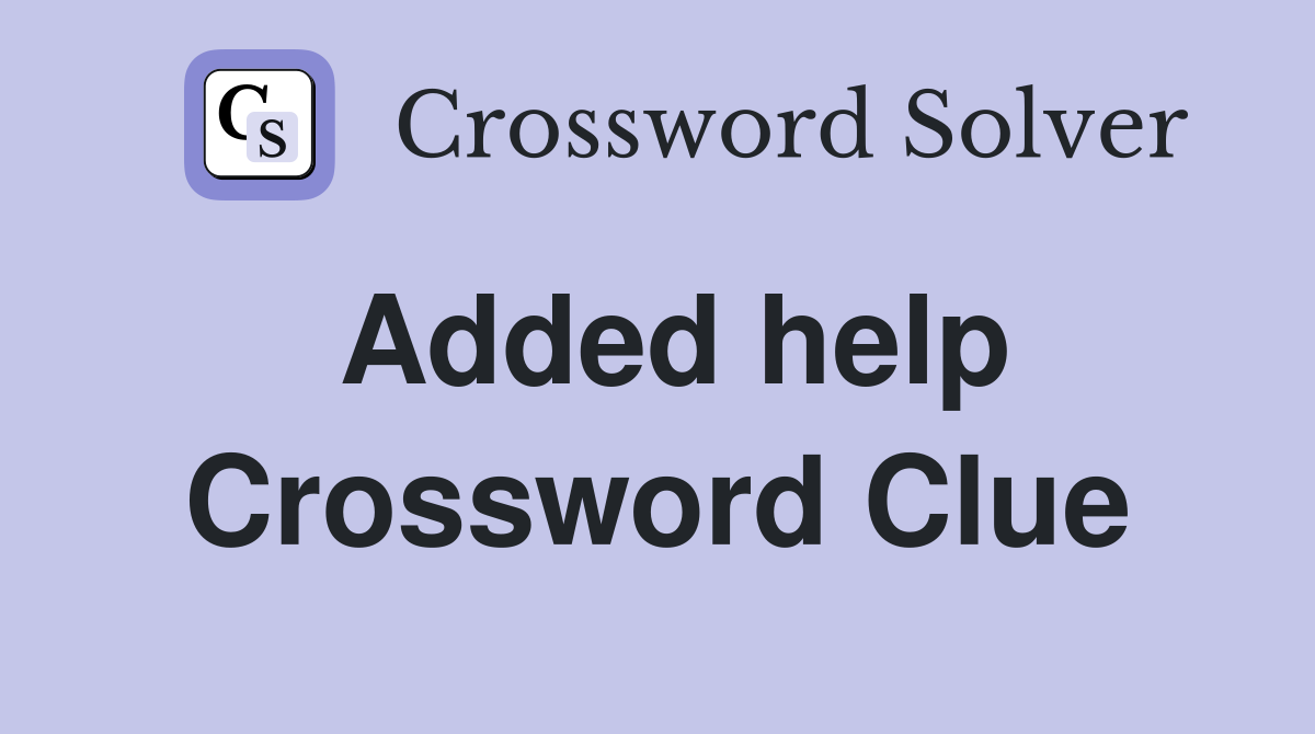 Added help Crossword Clue