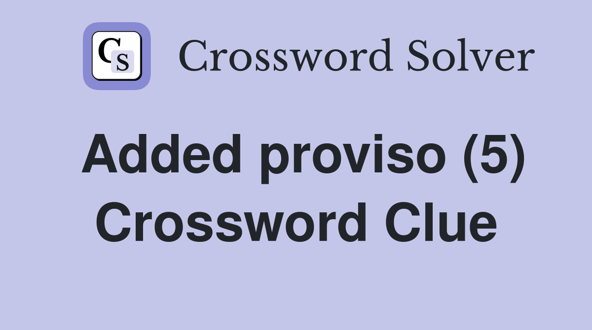 Added proviso (5) Crossword Clue