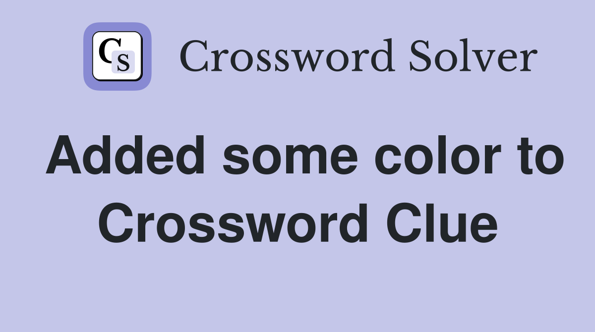 Added some color to Crossword Clue
