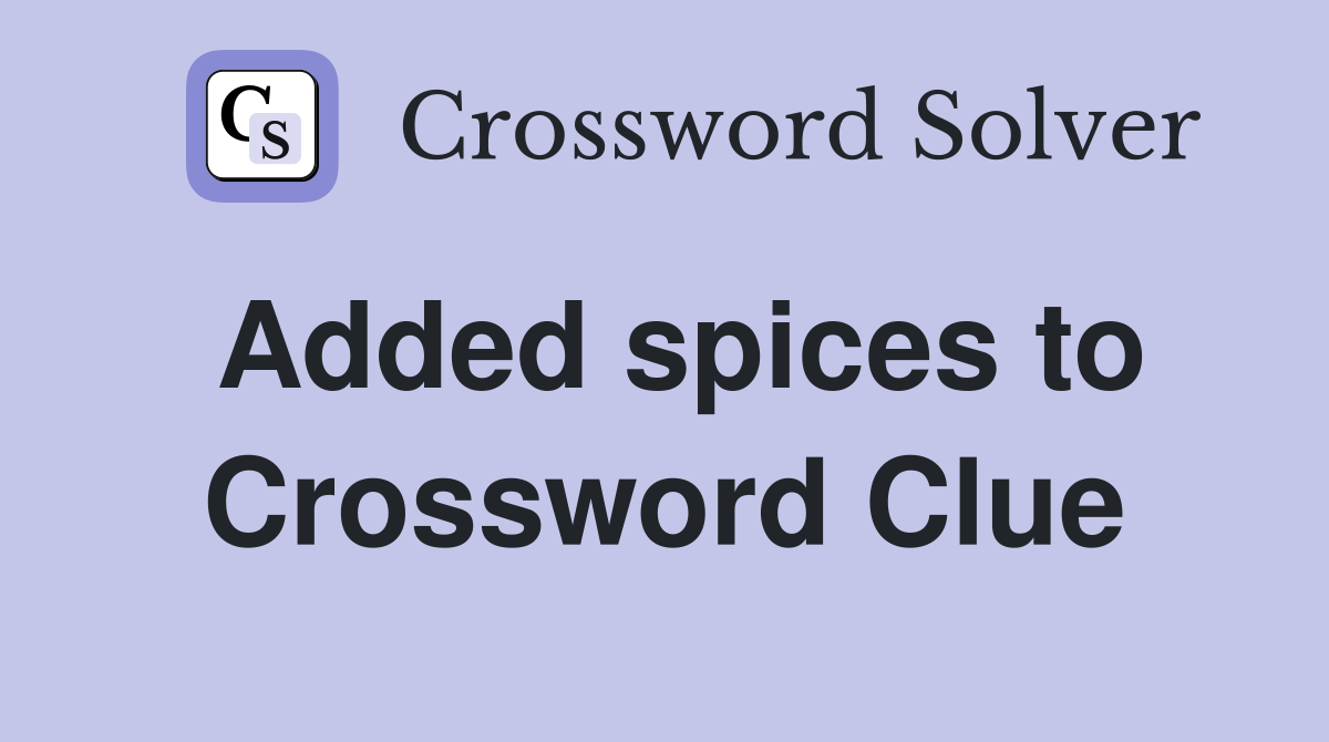 Added spices to Crossword Clue