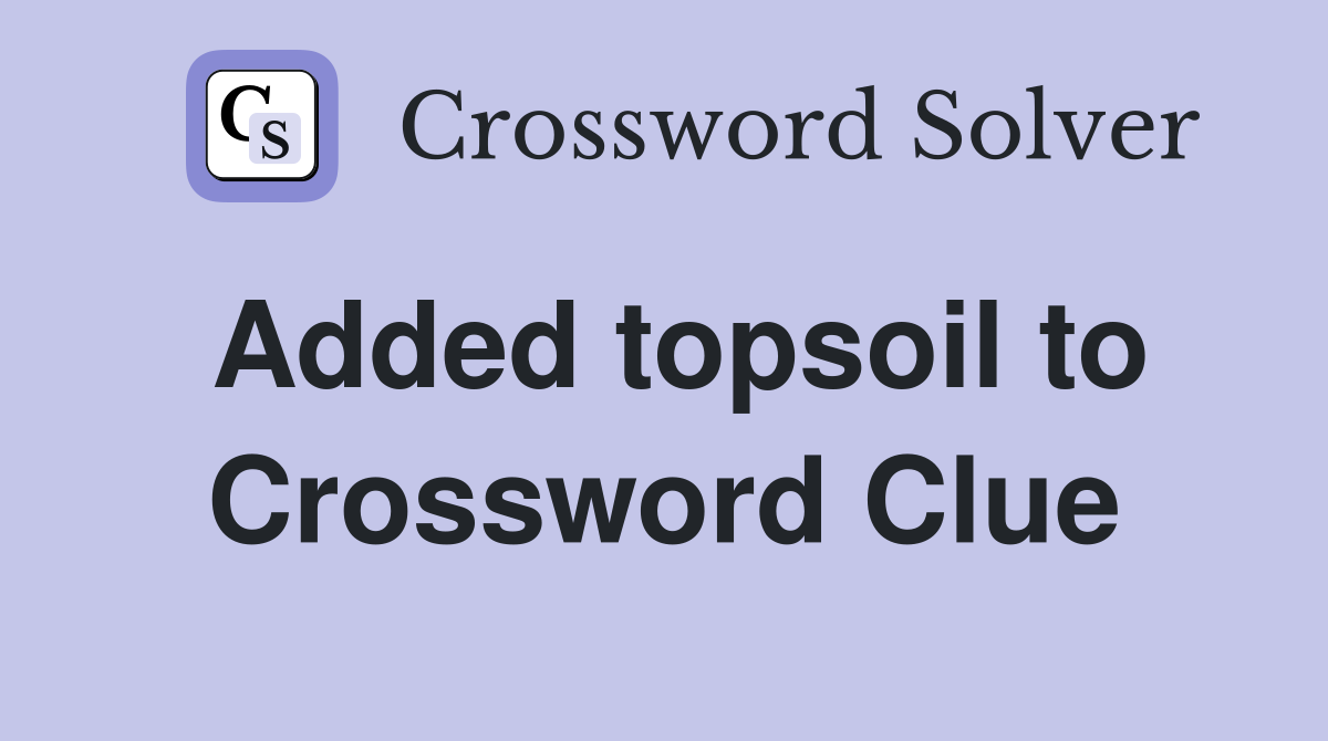 Added topsoil to Crossword Clue