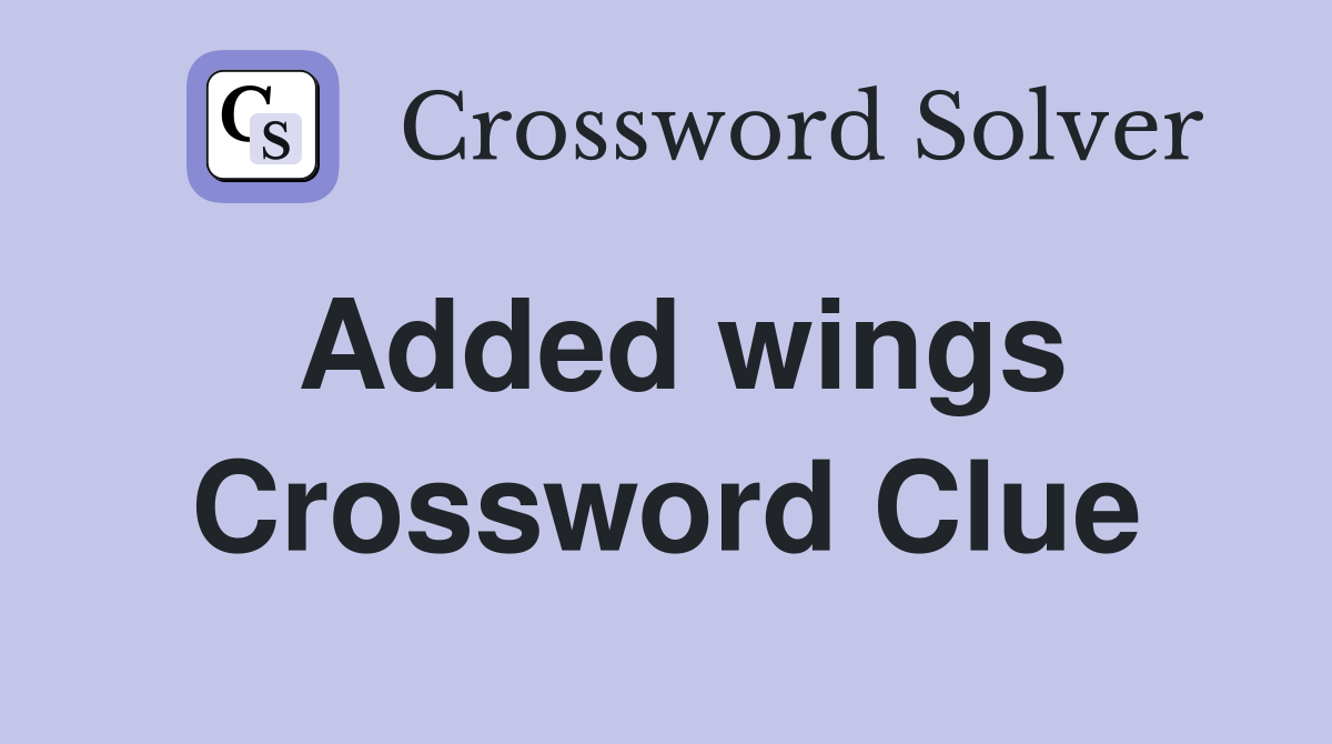 Added wings Crossword Clue