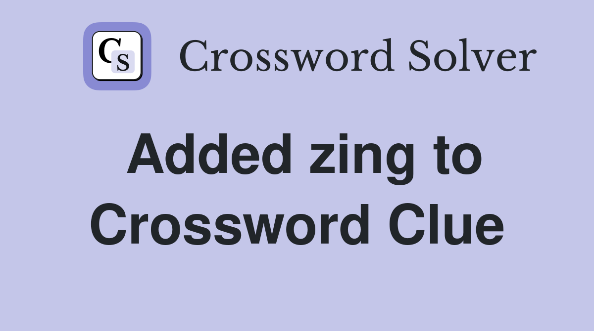 Added zing to Crossword Clue