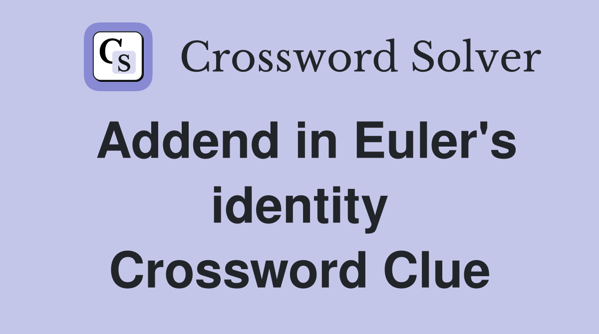 Addend in Euler's identity Crossword Clue