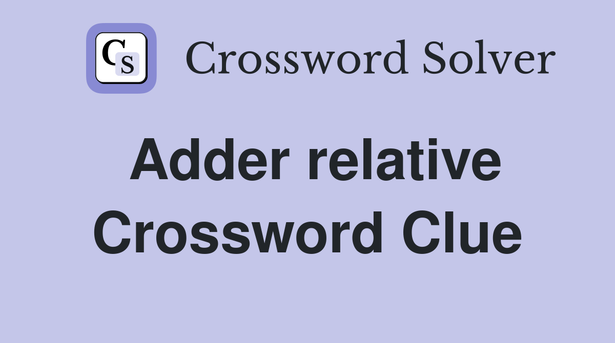 Adder relative Crossword Clue