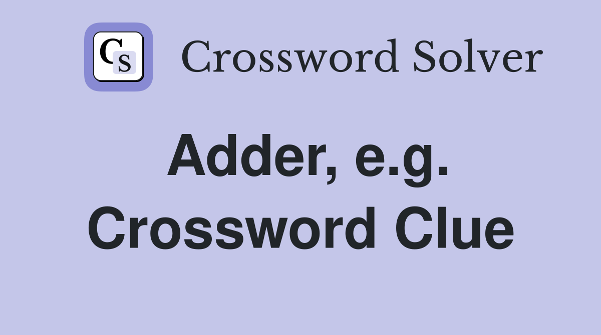Adder, e.g. Crossword Clue