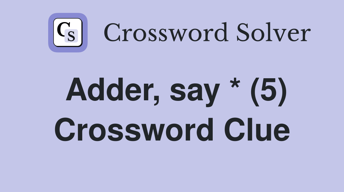 Adder, say * (5) Crossword Clue