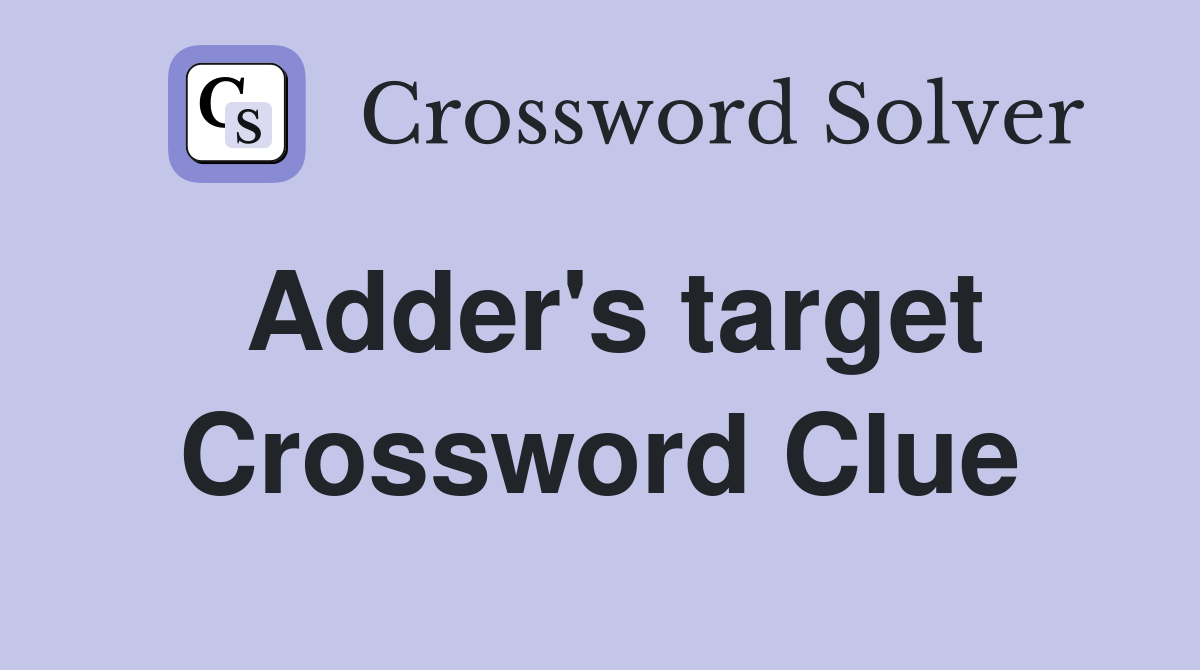 Adder #39 s target Crossword Clue Answers Crossword Solver