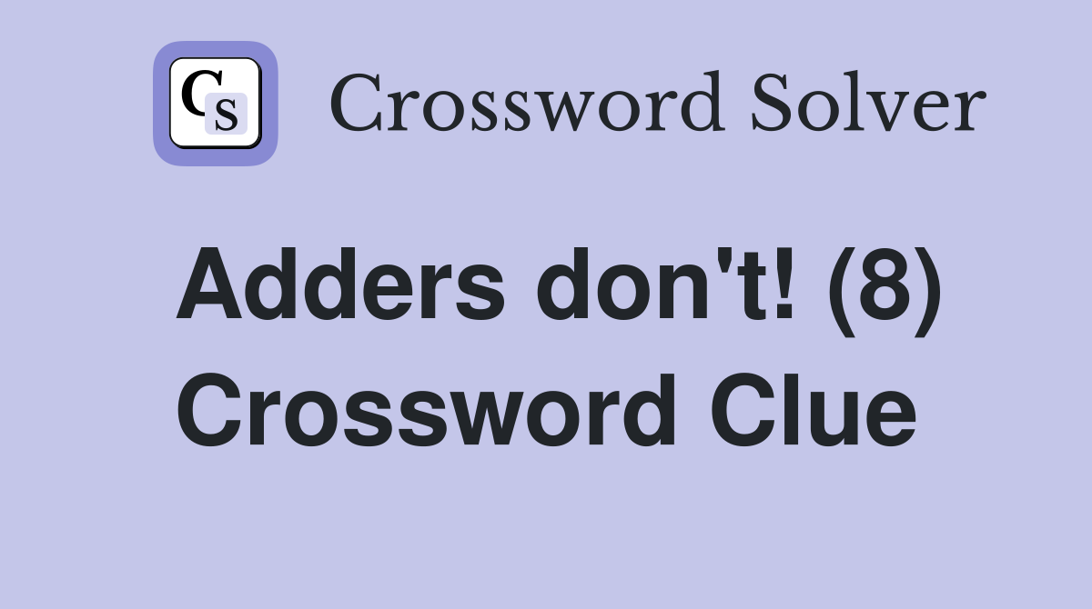 Adders don't! (8) Crossword Clue