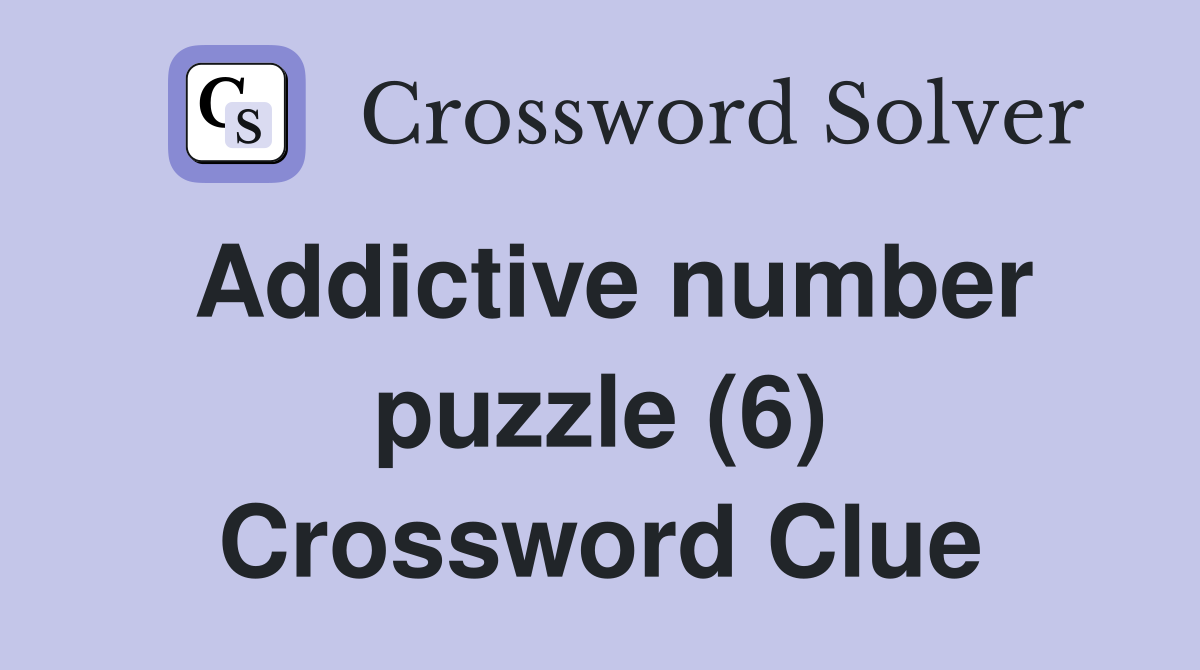 Addictive number puzzle (6) Crossword Clue