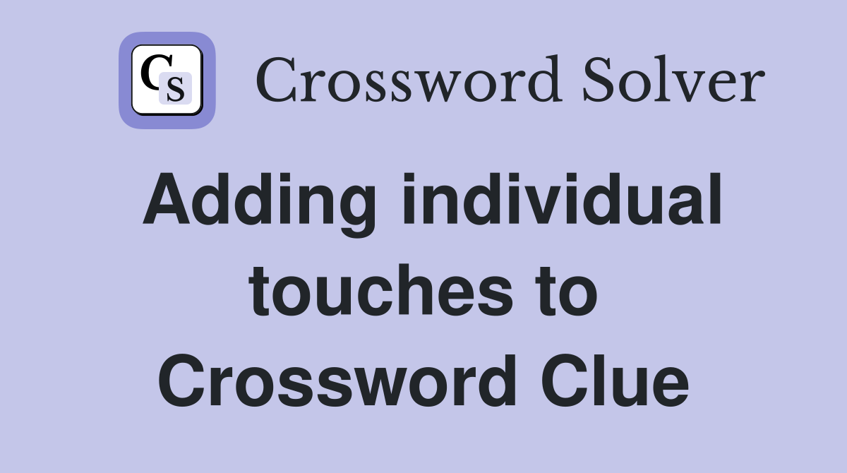 Adding individual touches to Crossword Clue