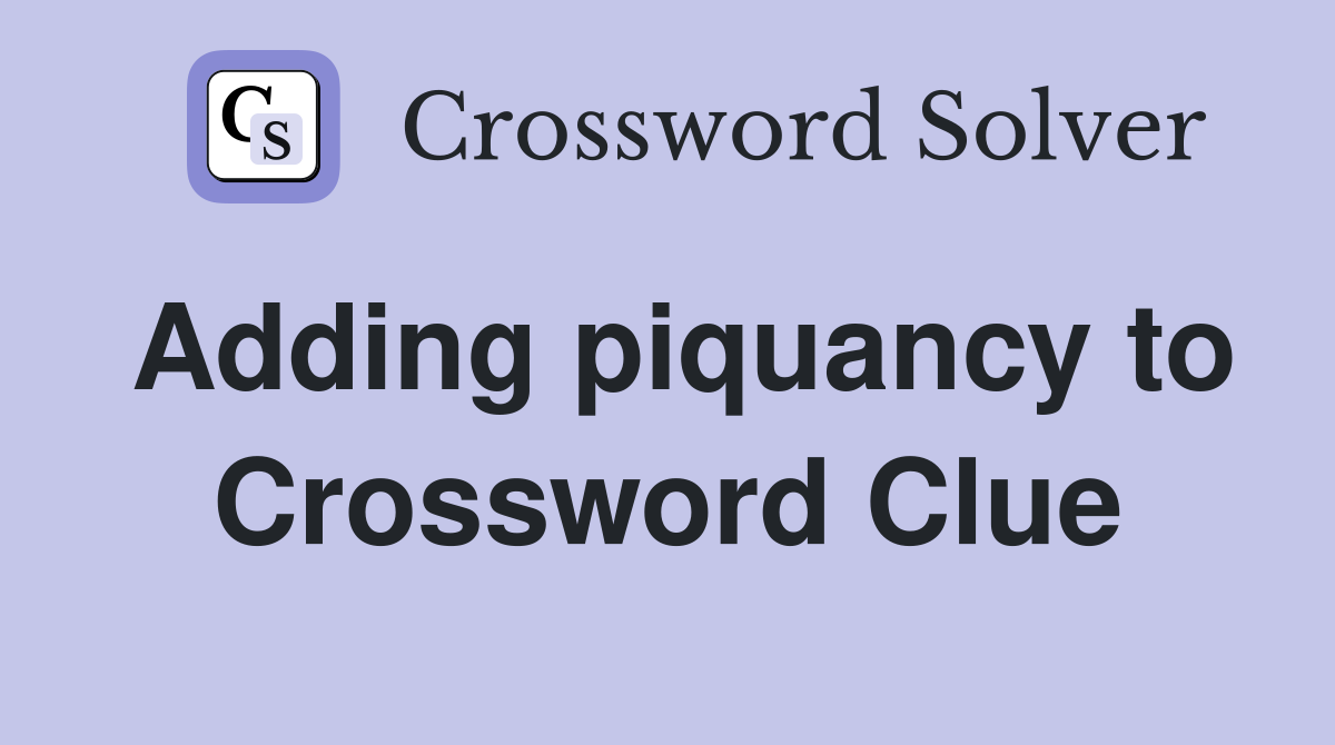 Adding piquancy to Crossword Clue