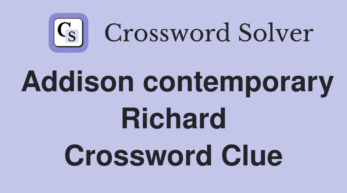 Addison contemporary Richard Crossword Clue