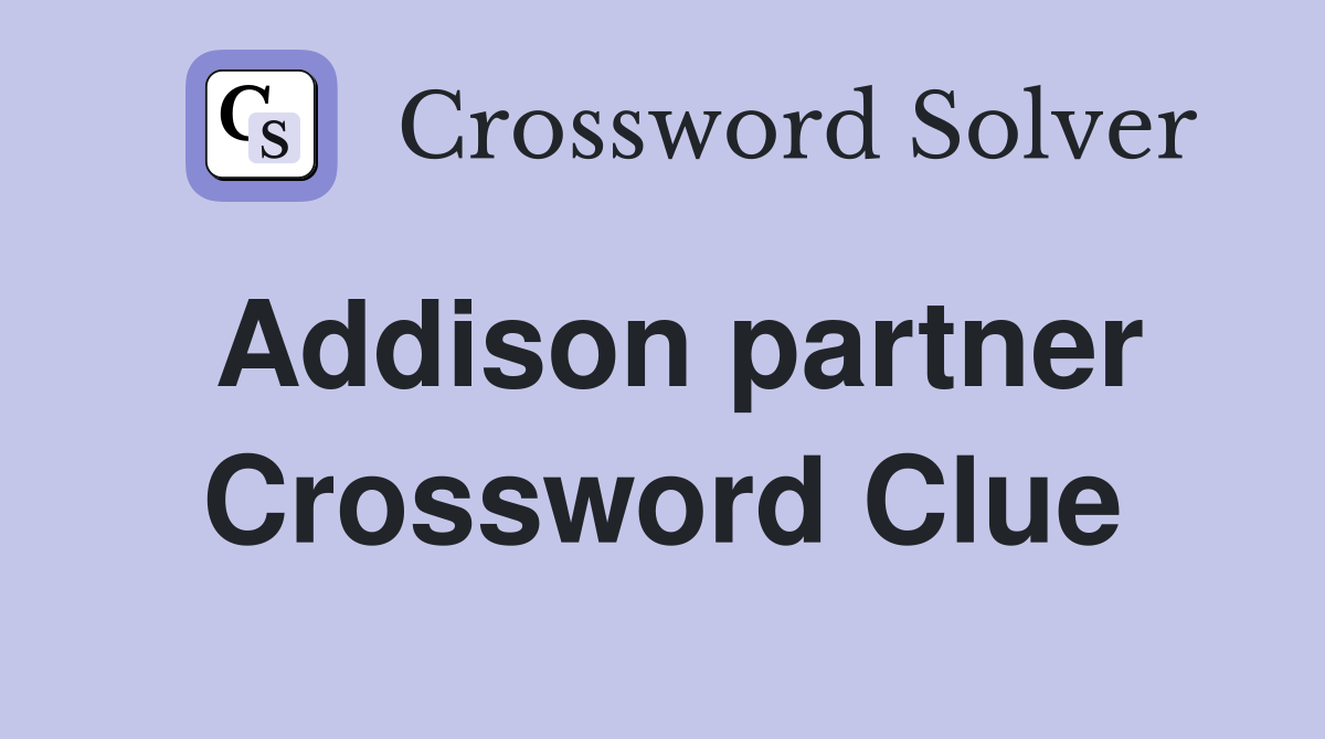 Addison partner Crossword Clue