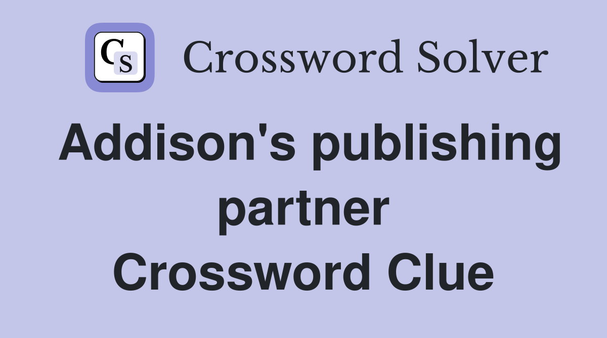 Addison's publishing partner Crossword Clue