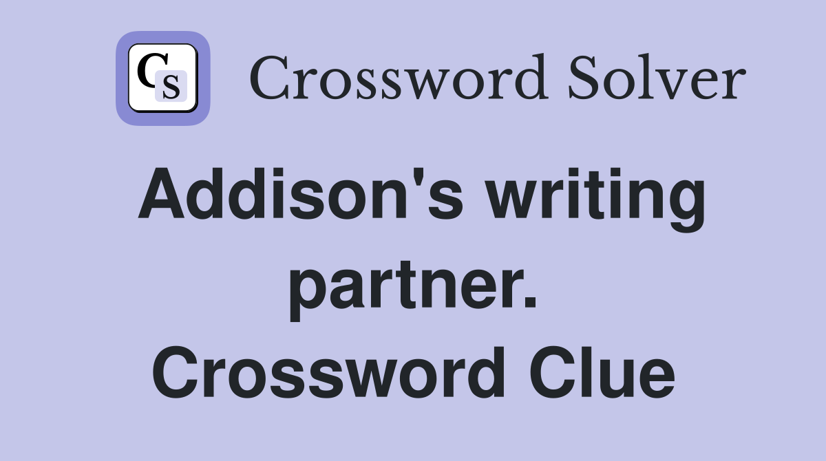 Addison's writing partner. Crossword Clue