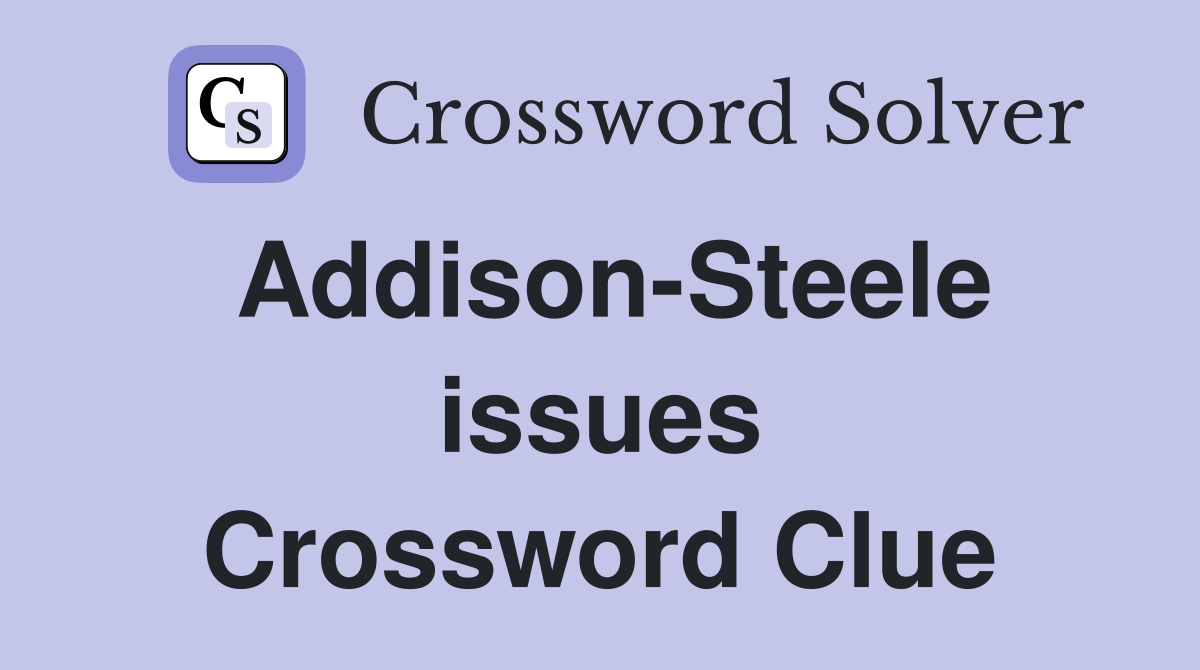 Addison-Steele issues Crossword Clue