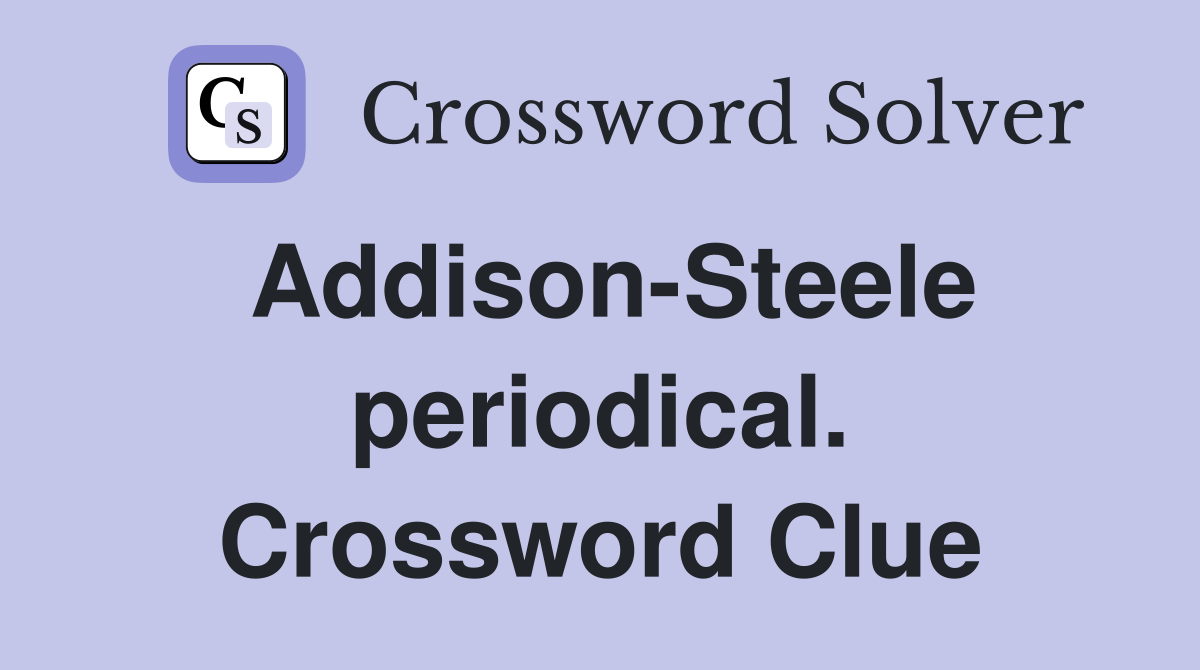Addison-Steele periodical. Crossword Clue