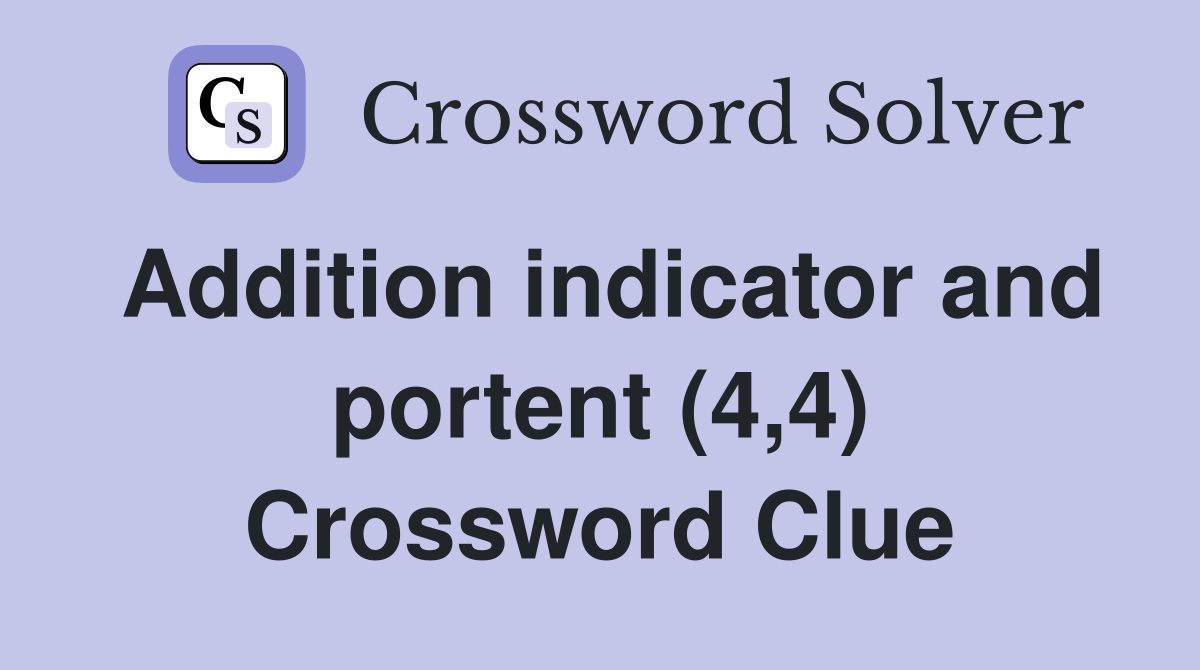Addition indicator and portent (4,4) Crossword Clue
