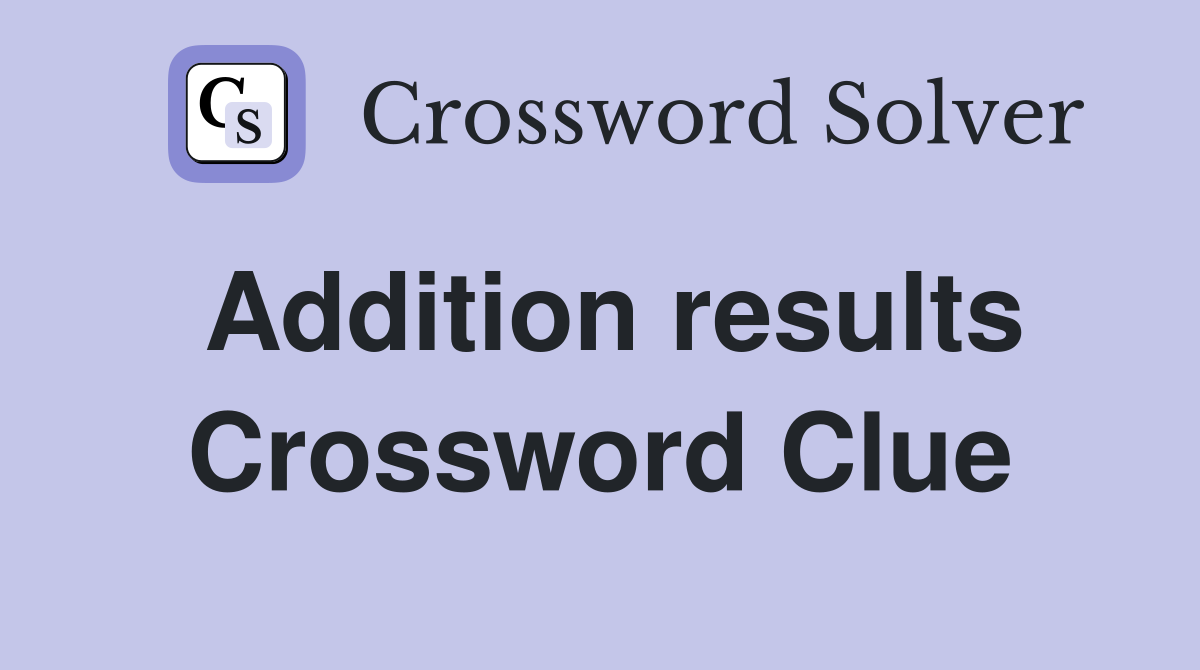 Addition results Crossword Clue
