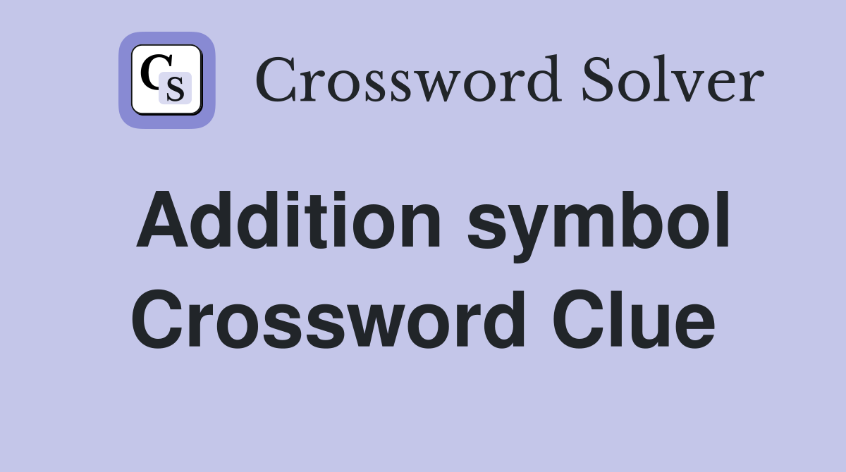 Addition symbol Crossword Clue
