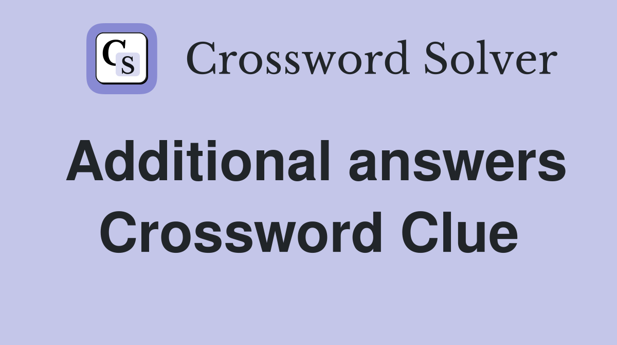 Additional answers Crossword Clue