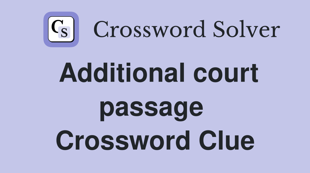 Additional court passage  Crossword Clue