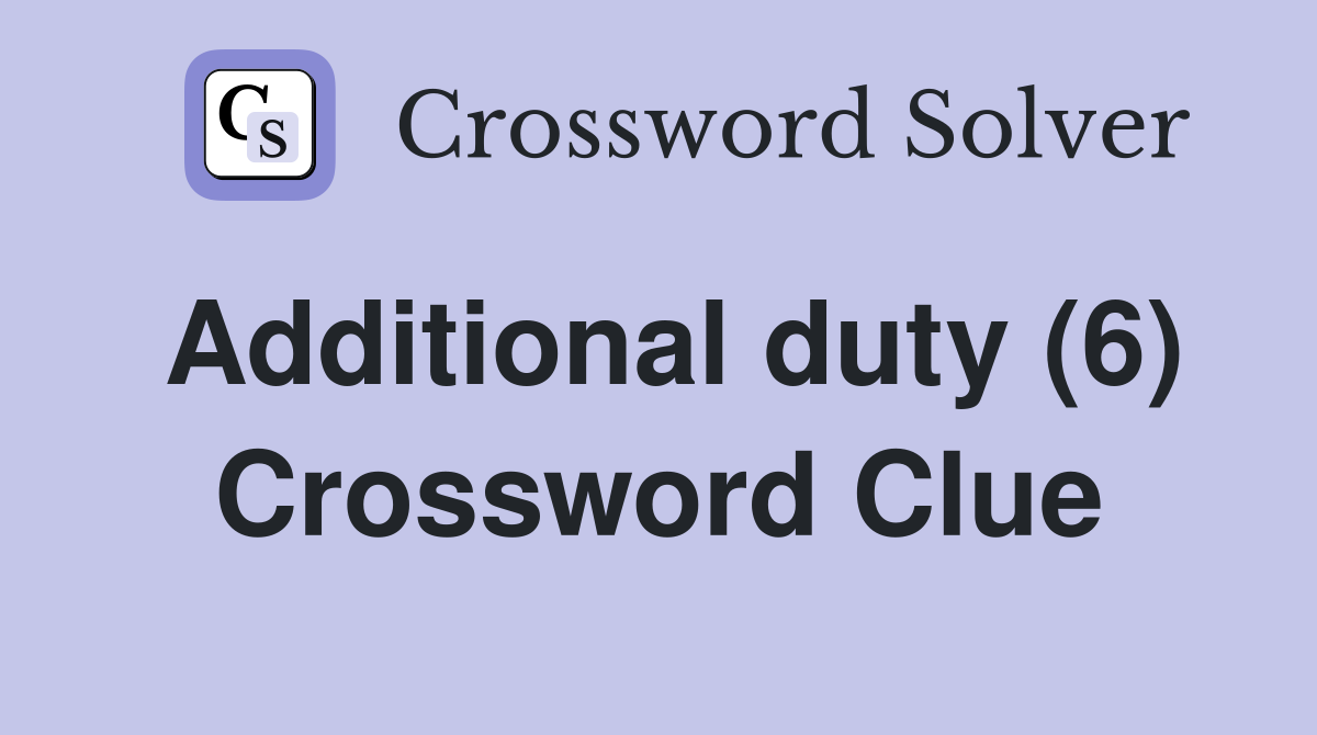 Additional duty (6) Crossword Clue
