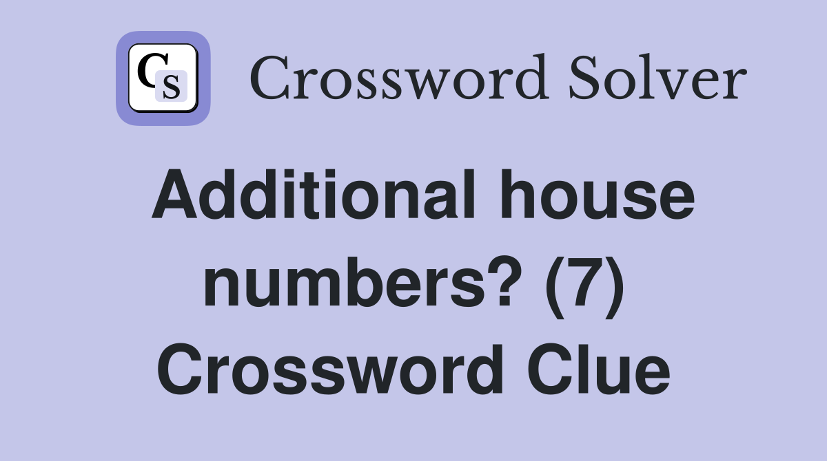 Additional house numbers? (7) Crossword Clue