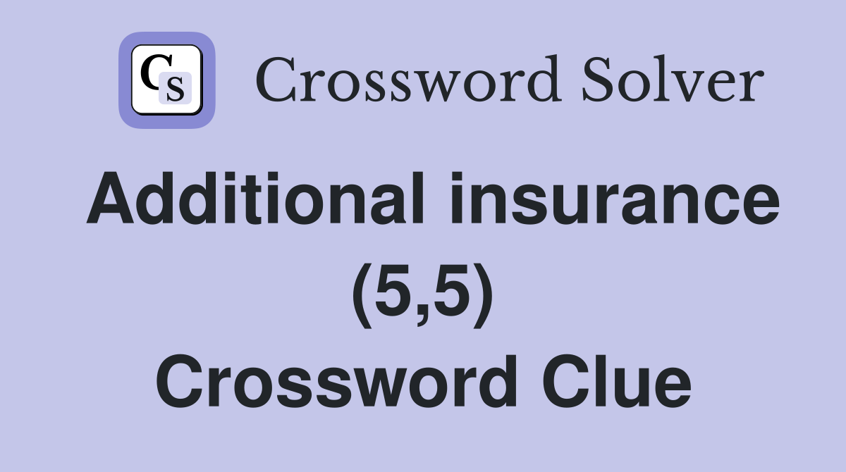 Additional insurance (5,5) Crossword Clue