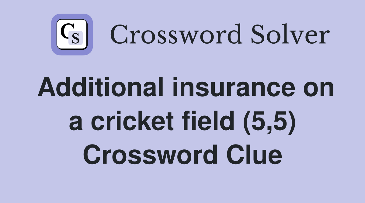 Additional insurance on a cricket field (5,5) Crossword Clue